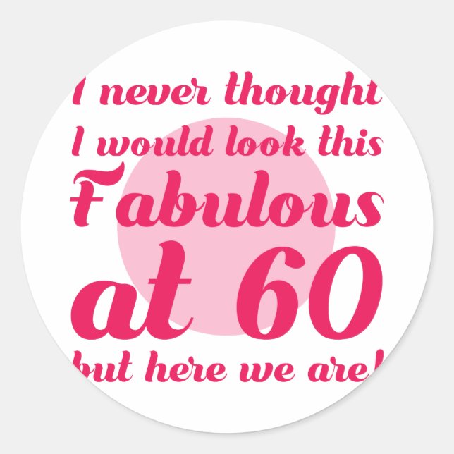 Fabulous 60th Birthday Classic Round Sticker (Front)