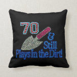 Fabulous 70th Birthday Gift for HER Cushion<br><div class="desc">" 70 & still plays in the dirt " birthday gift ideas for the FABULOUS HER WHO STILL PLAYS IN THE DIRT!</div>