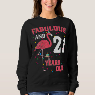 Fabulous And 21 Years Old Flamingo Pink Birthday P Sweatshirt