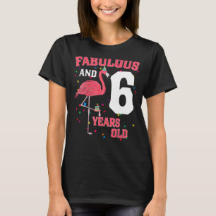 Fabulous And 6 Years Old Flamingo Pink Birthday Pa T-Shirt