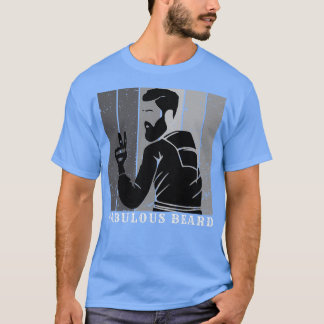 fabulous beard 27 T-Shirt