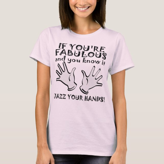 Fabulous Jazz Hands Funny T-Shirt (Front)