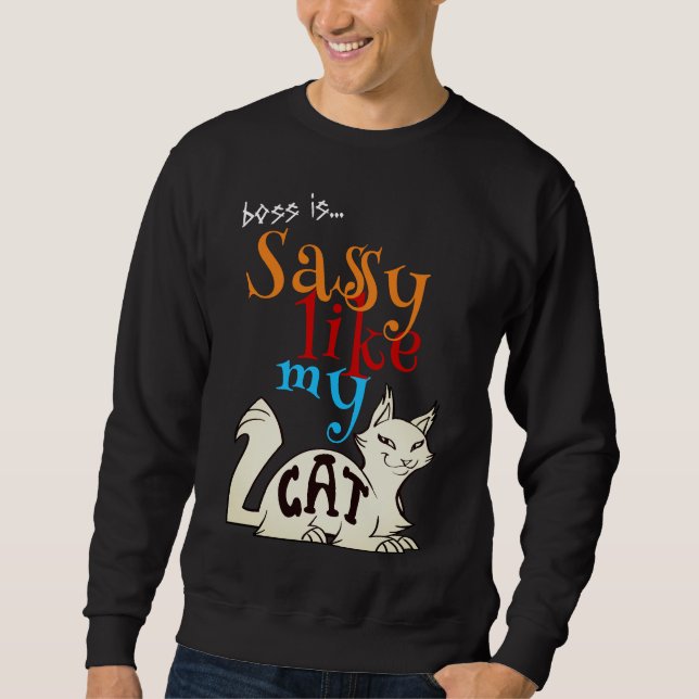 Fabulous Sassy Like My Cat Bold Quote Typography Sweatshirt (Front)