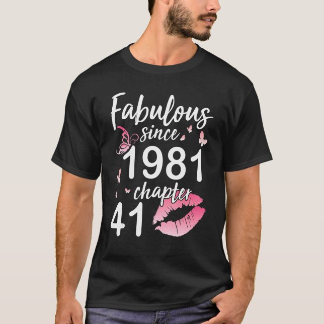 Fabulous Since 1981 Chapter 41 Years Birthday To B T-Shirt (Front)