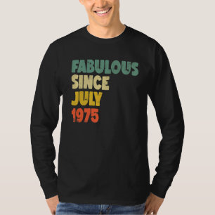 Fabulous Since July 1975 Boy Girl Man Woman Birthd T-Shirt