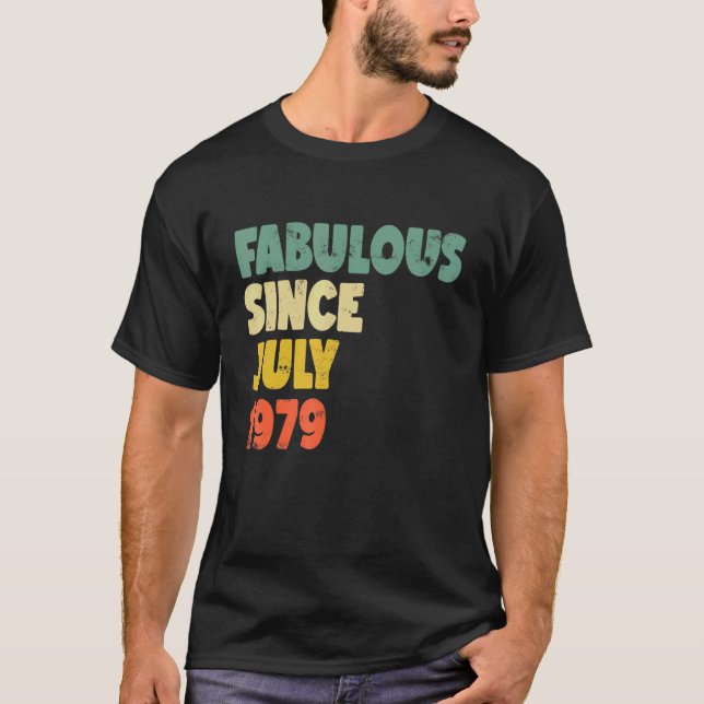 Fabulous Since July 1979 Boy Girl Man Woman Birthd T-Shirt (Front)