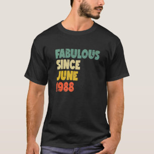 Fabulous Since June 1988 Boy Girl Man Woman Birthd T-Shirt