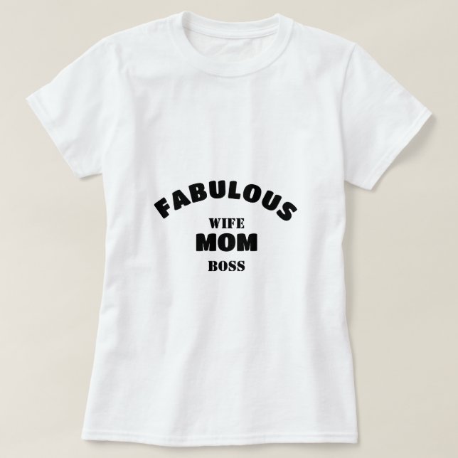 Fabulous Wife, Mum, Boss Personalised Template T-Shirt (Design Front)