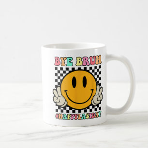 Face Bye Bruh Teacher Happy Last Day Of School Sum Coffee Mug