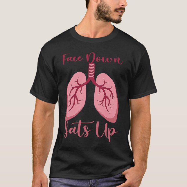 Face Down Sats Up Breathing Therapy Nurse T-Shirt (Front)