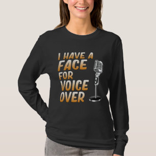 Face For Voice Over Voice Recording Artist Actor G T-Shirt