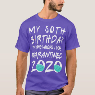 Face Mask 2020 Happy My 50th Birthday The One Wher T-Shirt