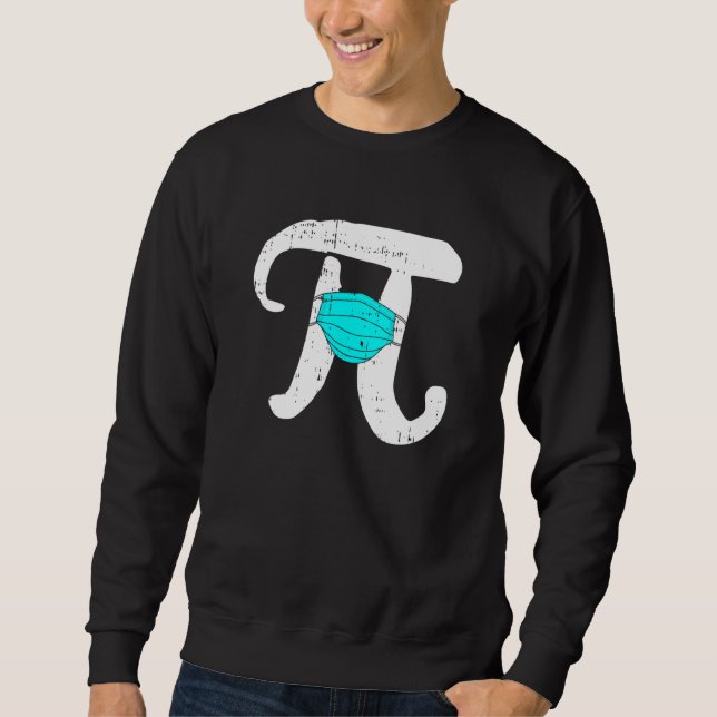 Face Mask Pi Day Funny Social Distancing Quarantin Sweatshirt (Front)