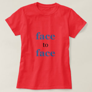 Face to Face T Shirt