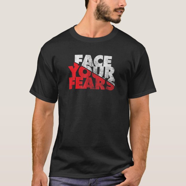 Face Your Fears T-Shirt (Front)