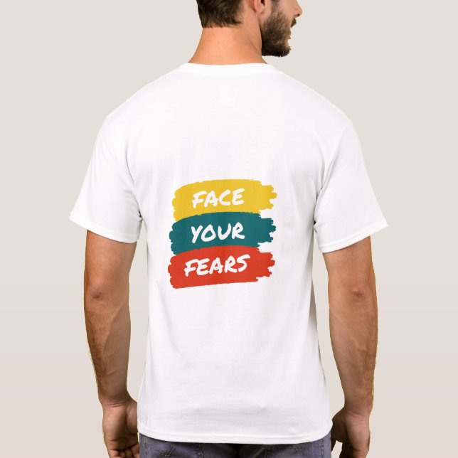 face your fears T-Shirt (Back)