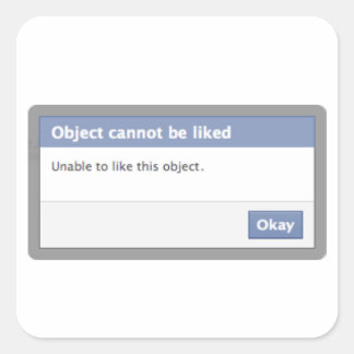 Facebook Error Message - Object Cannot be Liked Square Sticker