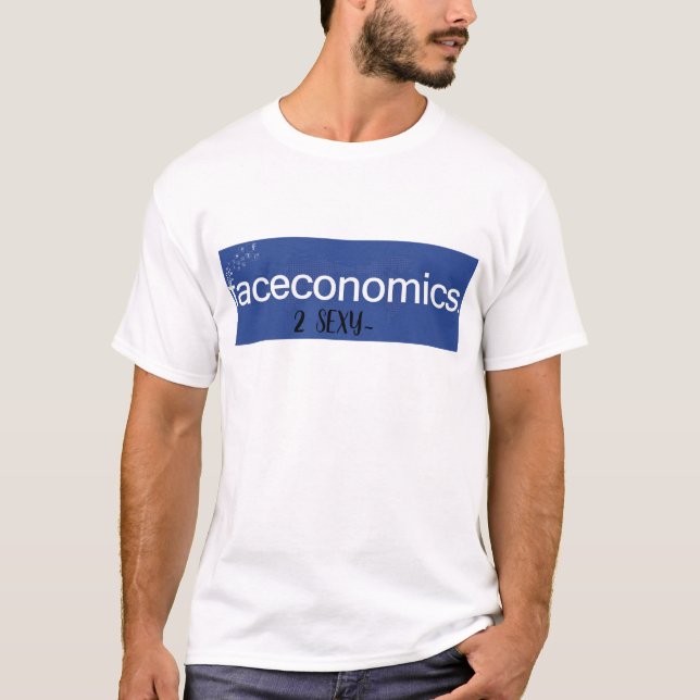 faceconomics 2 sexy collection T-Shirt (Front)