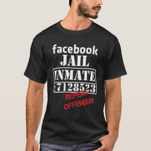 Faceook Jail Inmate Repeat Offender Liberal 171285 T-Shirt