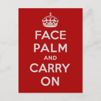 Facepalm and Carry On - It's one of THOSE days Postcard