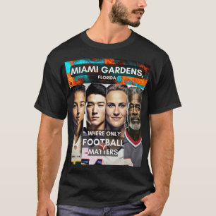 Faces - Where only Football Matters- Miami Gardens T-Shirt