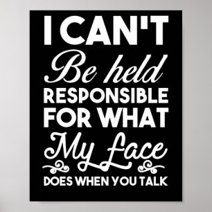 Facial Expression I can't be held responsible Poster