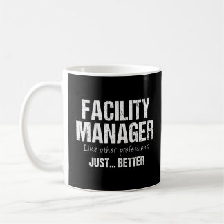 Facility Manager Like Other Professions Just Bette Coffee Mug