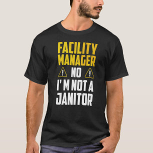 Facility Manager No I'm Not A Janitor Craftsman Ha T-Shirt