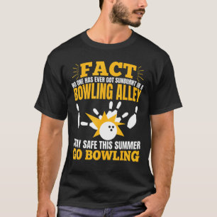 Fact Bowling Alley Go Bowling  Bowling Lovers T-Shirt