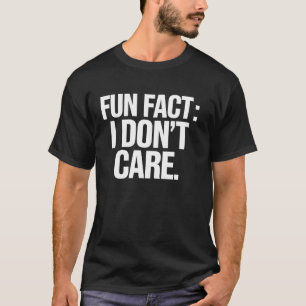 Fact I Don't Care Funny Sarcastic Novelty Graphic T-Shirt