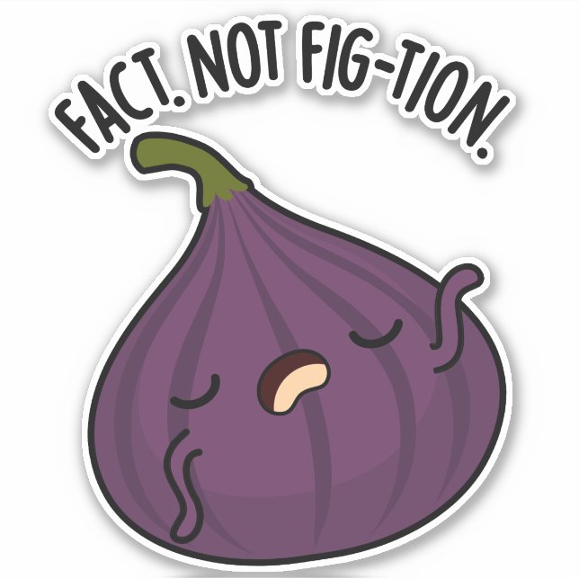 Fact Not Fig-tion Funny Fig Pun  (Front)