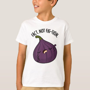 Fact Not Fig-tion Funny Fig Pun T-Shirt