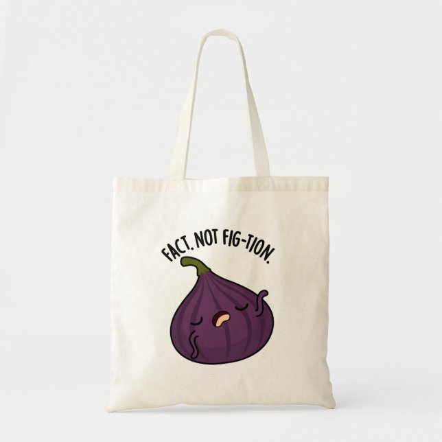 Fact Not Fig-tion Funny Fig Pun  Tote Bag (Front)