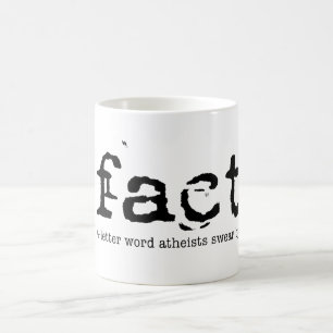 FACT - The 4-letter Word Atheists Swear By Coffee Mug
