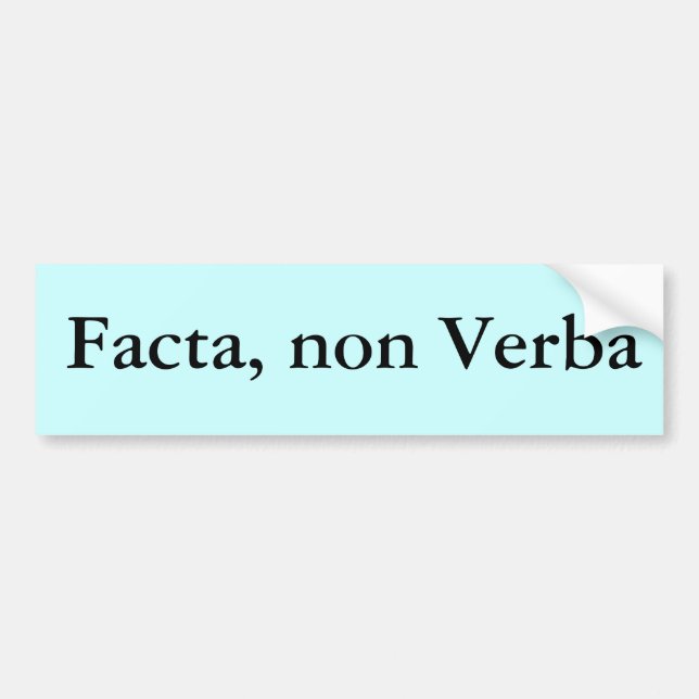 Facta, non Verba Bumper Sticker (Front)