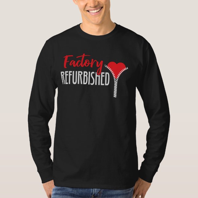 Factory Refurbished Open Heart Bypass Surgery Zipp T-Shirt (Front)