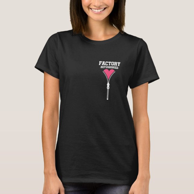 Factory Refurbished Open Heart Surgery Recovery T-Shirt (Front)