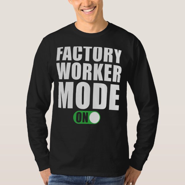 Factory Worker Mode on   Factory Worker T-Shirt (Front)