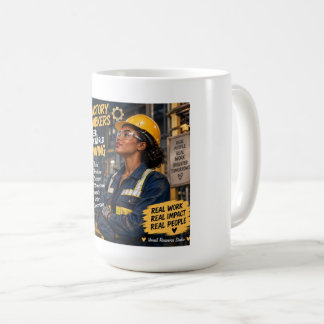 Factory Workers Keep the World Moving Coffee Mug