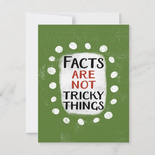 Facts Are Not Tricky Things Greeting Card (Front)