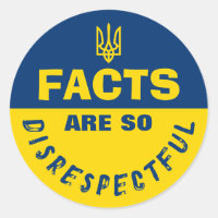 FACTS are so Disrespectful Pro Ukraine