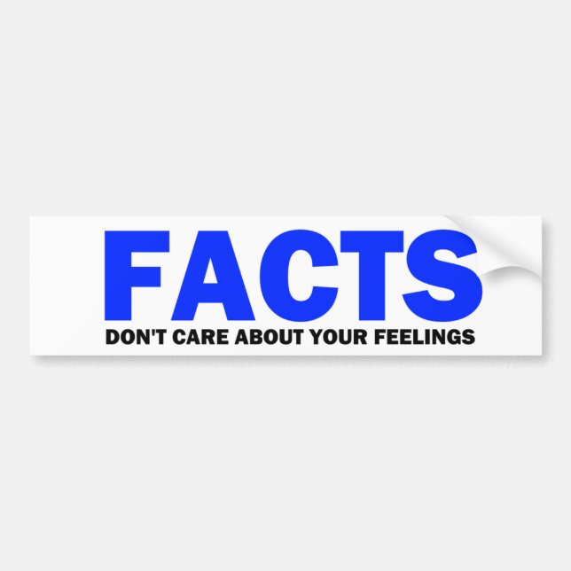 Facts Don't Care About Your Feelings Bumper Sticke Sticker (Front)