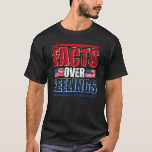 Facts Over Feelings Us Flag United States Republi T-Shirt