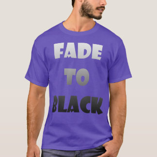 Fade to Black T-Shirt