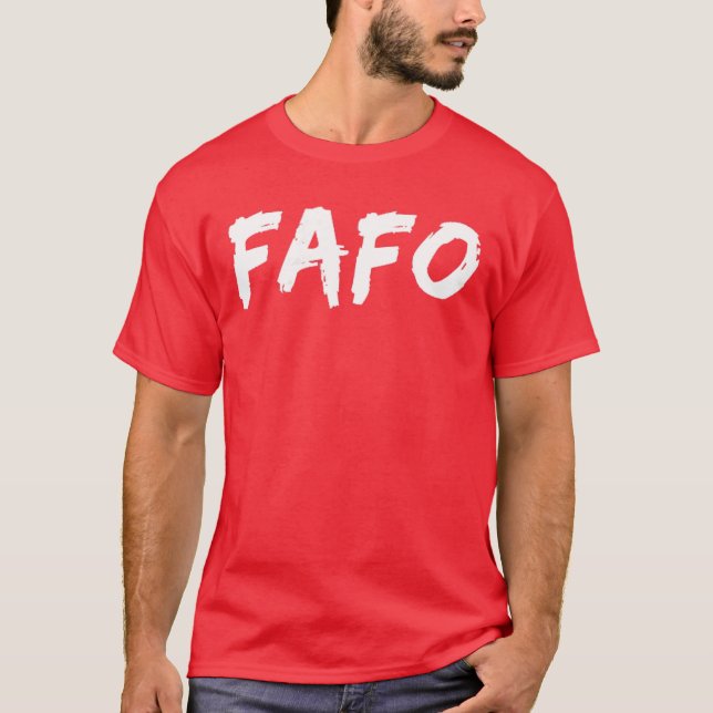 FAFO Acronym Design Funny FAFO funny T-Shirt (Front)