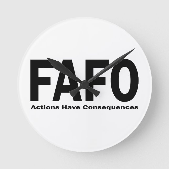 FAFO Actions have Consequences Round Clock (Front)