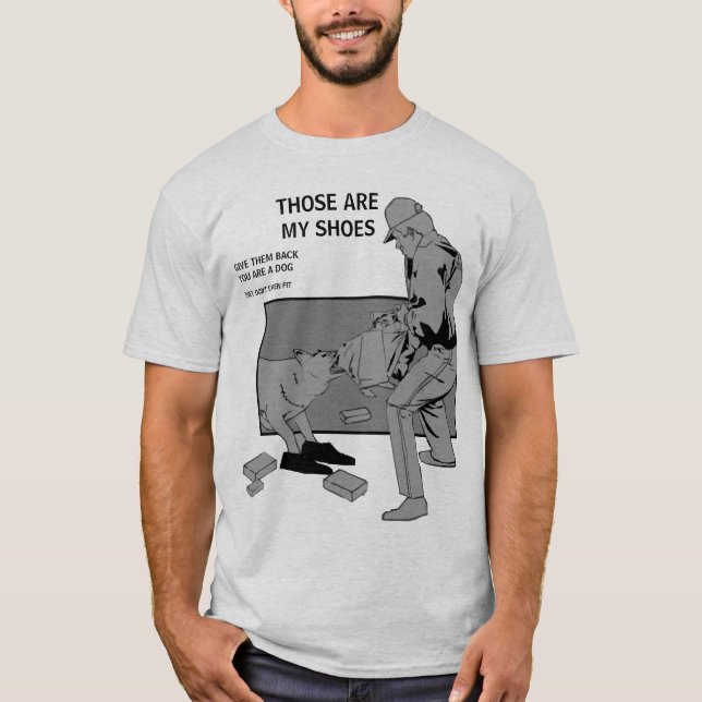 FAIL:  Those are my shoes T-Shirt (Front)