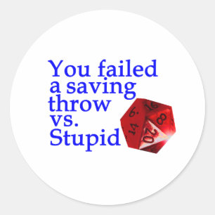 Failed Roll Vs Stupid Classic Round Sticker