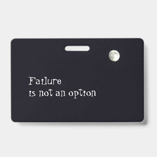 Failure in not an option personalised ID badge
