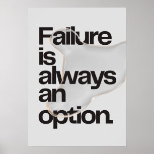 Failure is always an option. Anti Motivation Poster